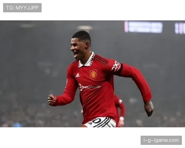 拉什福德进攻端表现亮眼，成为球队关键火力点