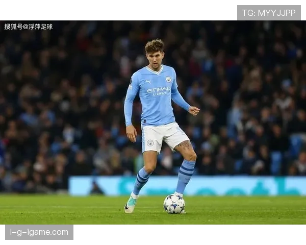 约翰·斯通斯:曼城多冠征程中的角色与贡献解析 约翰·斯通斯:曼城多冠征程中的角色与贡献解析
